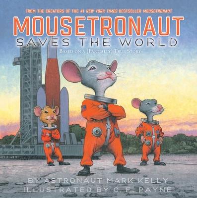 Mousetronaut Saves the World: Based on a (Partially) True Story