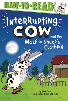 Interrupting Cow and the Wolf in Sheep's Clothing: Ready-To-Read Level 2