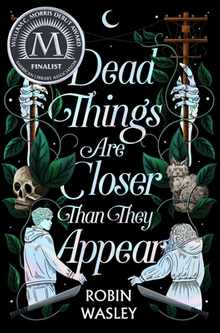 Dead Things Are Closer Than They Appear