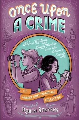 Once Upon a Crime: Delicious Mysteries and Deadly Murders from the Detective Society