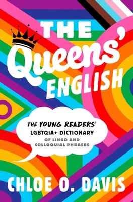 The Queens' English: The Young Readers' Lgbtqia+ Dictionary of Lingo and Colloquial Phrases