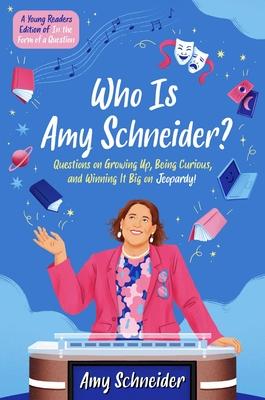 Who Is Amy Schneider?: Questions on Growing Up, Being Curious, and Winning It Big on Jeopardy! (a Young Readers Edition of in the Form of a Question) Subscription