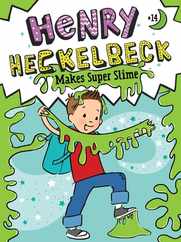 Henry Heckelbeck Makes Super Slime Subscription