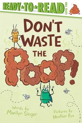 Don't Waste the Poop!: Ready-To-Read Level 2 Subscription