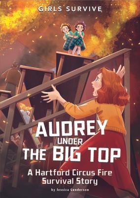 Audrey Under the Big Top: A Hartford Circus Fire Survival Story