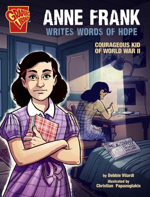 Anne Frank Writes Words of Hope: Courageous Kid of World War II