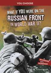What If You Were on the Russian Front in World War II?: An Interactive History Adventure Subscription
