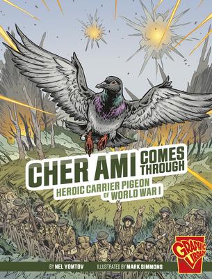 Cher Ami Comes Through: Heroic Carrier Pigeon of World War I