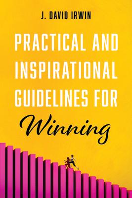 Practical and Inspirational Guidelines for Winning