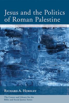 Jesus and the Politics of Roman Palestine