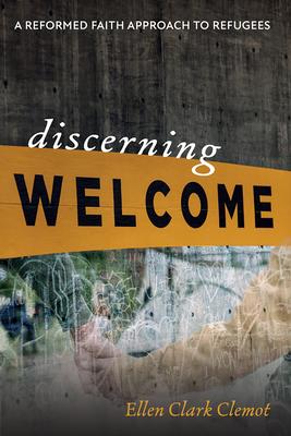 Discerning Welcome: A Reformed Faith Approach to Refugees Subscription