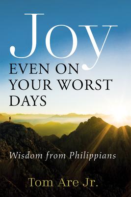 Joy Even on Your Worst Days