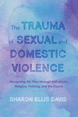 The Trauma of Sexual and Domestic Violence