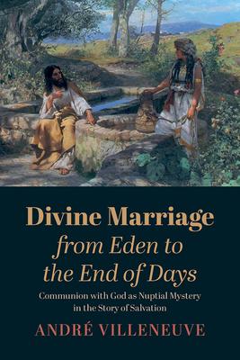 Divine Marriage from Eden to the End of Days