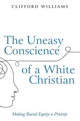 The Uneasy Conscience of a White Christian