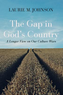 The Gap in God's Country: A Longer View on Our Culture Wars