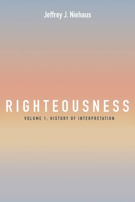 Righteousness, Volume 1: History of Interpretation