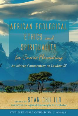 African Ecological Ethics and Spirituality for Cosmic Flourishing