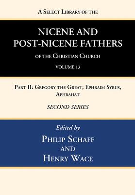 A Select Library of the Nicene and Post-Nicene Fathers of the Christian Church, Second Series, Volume 13