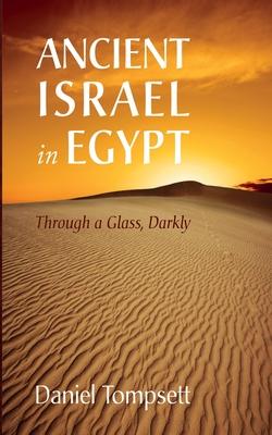 Ancient Israel in Egypt: Through a Glass, Darkly Subscription