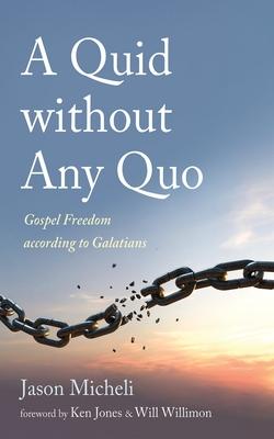 A Quid Without Any Quo: Gospel Freedom According to Galatians