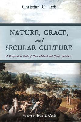 Nature, Grace, and Secular Culture: A Comparative Study of John Milbank and Joseph Ratzinger