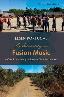 Authenticity in Fusion Music: A Case Study Among Indigenous Churches in Brazil