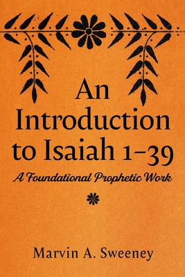 An Introduction to Isaiah 1-39: A Foundational Prophetic Work Subscription