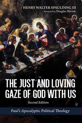 The Just and Loving Gaze of God with Us, Second Edition: Paul's Apocalyptic Political Theology