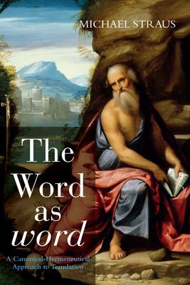 The Word as word: A Canonical-Hermeneutical Approach to Translation