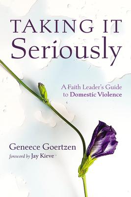 Taking It Seriously: A Faith Leader's Guide to Domestic Violence