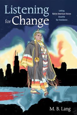 Listening for Change: Letting Native American Voices Unsettle Our Avoidance