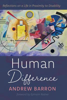 Human Difference: Reflections on a Life in Proximity to Disability