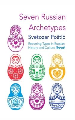 Seven Russian Archetypes: Recurring Types in Russian History and Culture Subscription