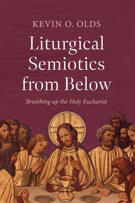 Liturgical Semiotics from Below