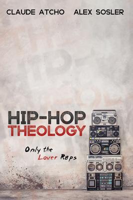 Hip-Hop Theology: Only the Lover Raps Subscription