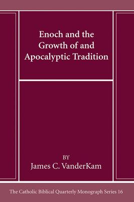 Enoch and the Growth of and Apocalyptic Tradition