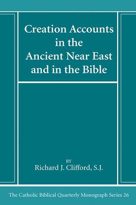 Creation Accounts in the Ancient Near East and in the Bible