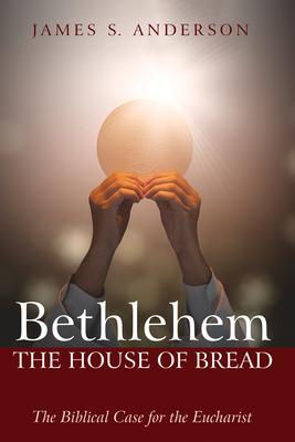 Bethlehem: The House of Bread