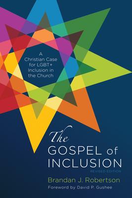 The Gospel of Inclusion, Revised Edition: A Christian Case for Lgbt+ Inclusion in the Church