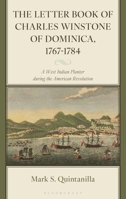 The Letter Book of Charles Winstone of Dominica, 1767-1784: A West Indian Planter during the American Revolution Subscription