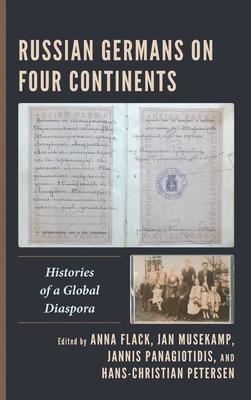 Russian Germans on Four Continents: Histories of a Global Diaspora