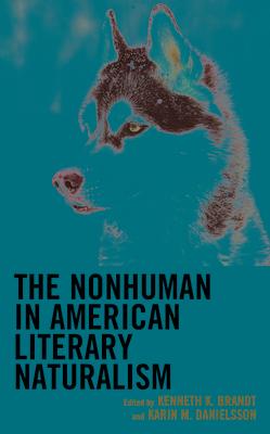 The Nonhuman in American Literary Naturalism