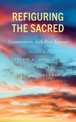 Refiguring the Sacred: Conversations with Paul Ricoeur