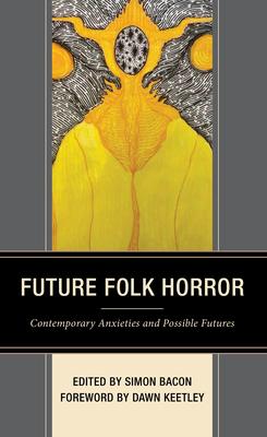 Future Folk Horror: Contemporary Anxieties and Possible Futures