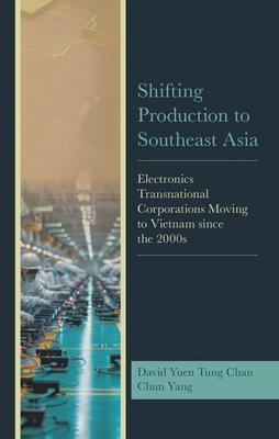 Shifting Production to Southeast Asia: Electronics Transnational Corporations Moving to Vietnam Since the 2000s Subscription