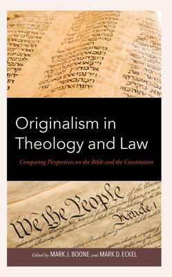 Originalism in Theology and Law: Comparing Perspectives on the Bible and the Constitution