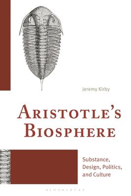 Aristotle's Biosphere: Substance, Design, Politics, and Culture Subscription