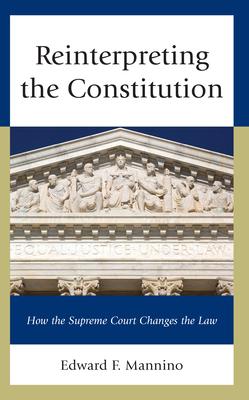 Reinterpreting the Constitution: How the Supreme Court Changes the Law