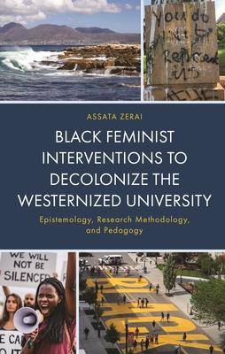 Black Feminist Interventions to Decolonize the Westernized University: Epistemology, Research Methodology, and Pedagogy